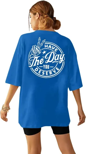 Have The Day You Deserve Shirt Oversized T-Shirt Women Funny Retro Skeleton Graphic Tee Inspirational Shirt Short Sleeve Top