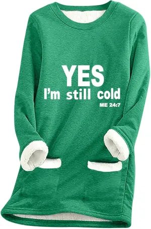 Yes I'M Still Cold Me 24/7 Sweatshirts For Women Winter Warm Fleece Sherpa Lined Crewneck Pullover Loungewear Tops